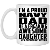 Proud Navy Dad Of Awesome Daughter - 11 Oz Coffee Mug