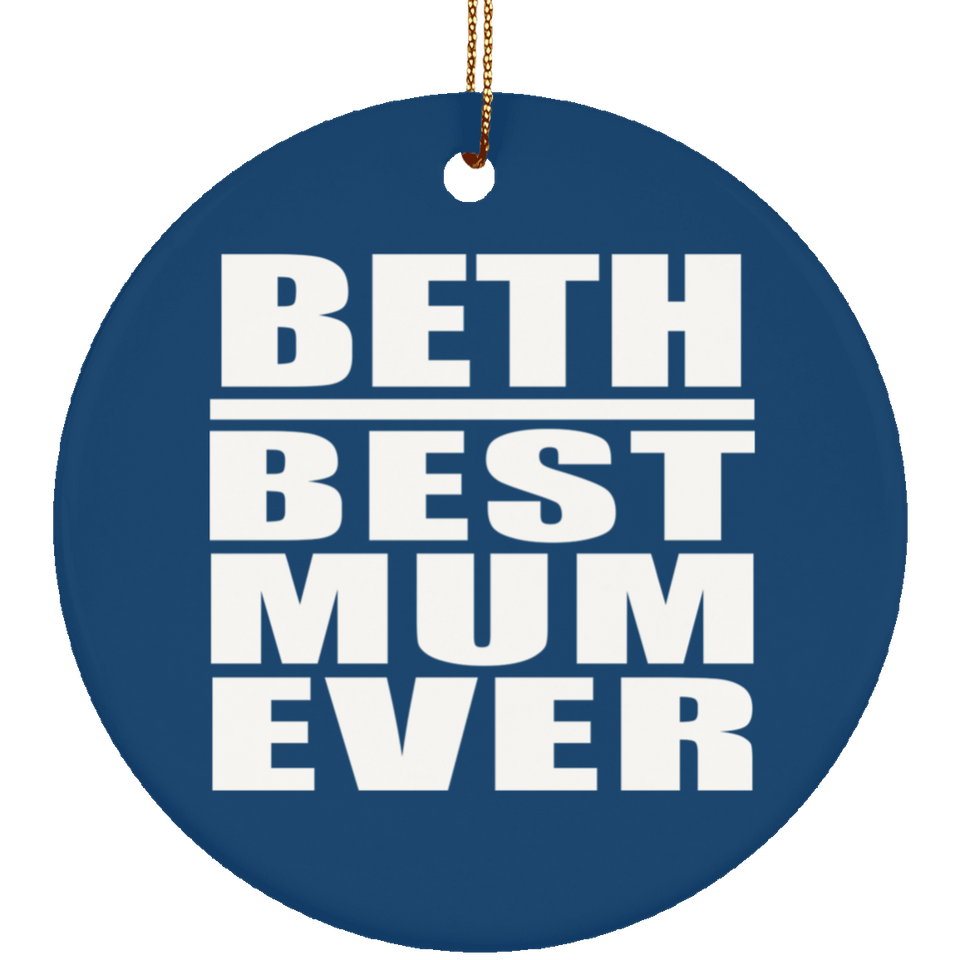 Beth Best Mum Ever - Circle Ornament