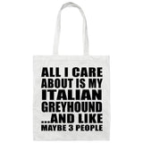 All I Care About Is My Italian Greyhound - Tote Bag White