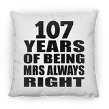 107th Anniversary 107 Years of Being Mrs Always Right - Throw Pillow