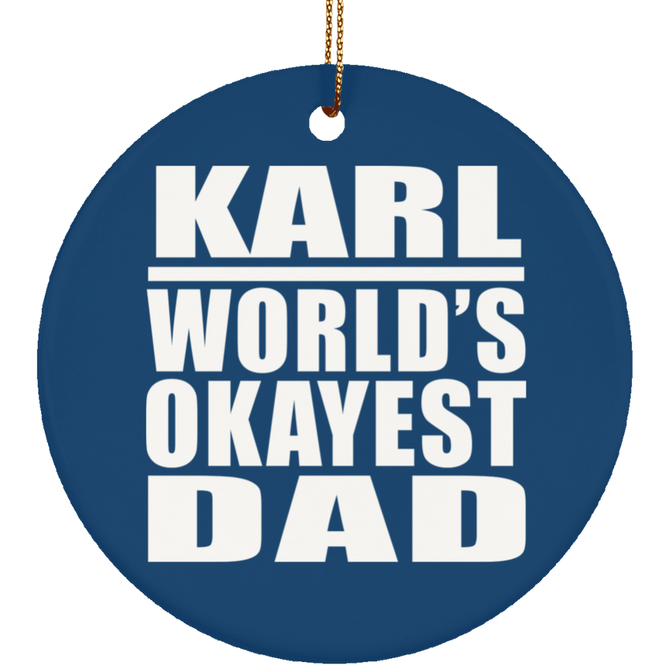 Karl World's Okayest Dad - Circle Ornament