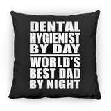Dental Hygienist By Day World's Best Dad By Night - Throw Pillow Black
