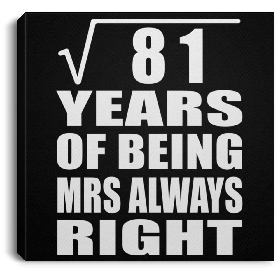 9th Anniversary Square Root of 81 Years Mrs Always Right - Canvas Square