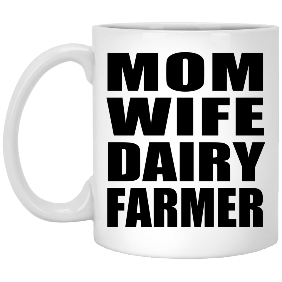 Mom Wife Dairy Farmer - 11oz Coffee Mug