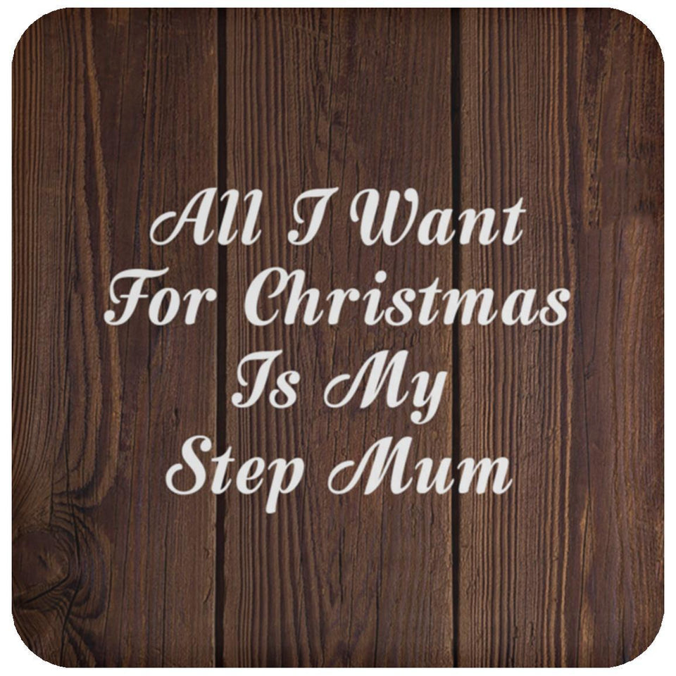 All I Want For Christmas Is My Step Mum - Drink Coaster D