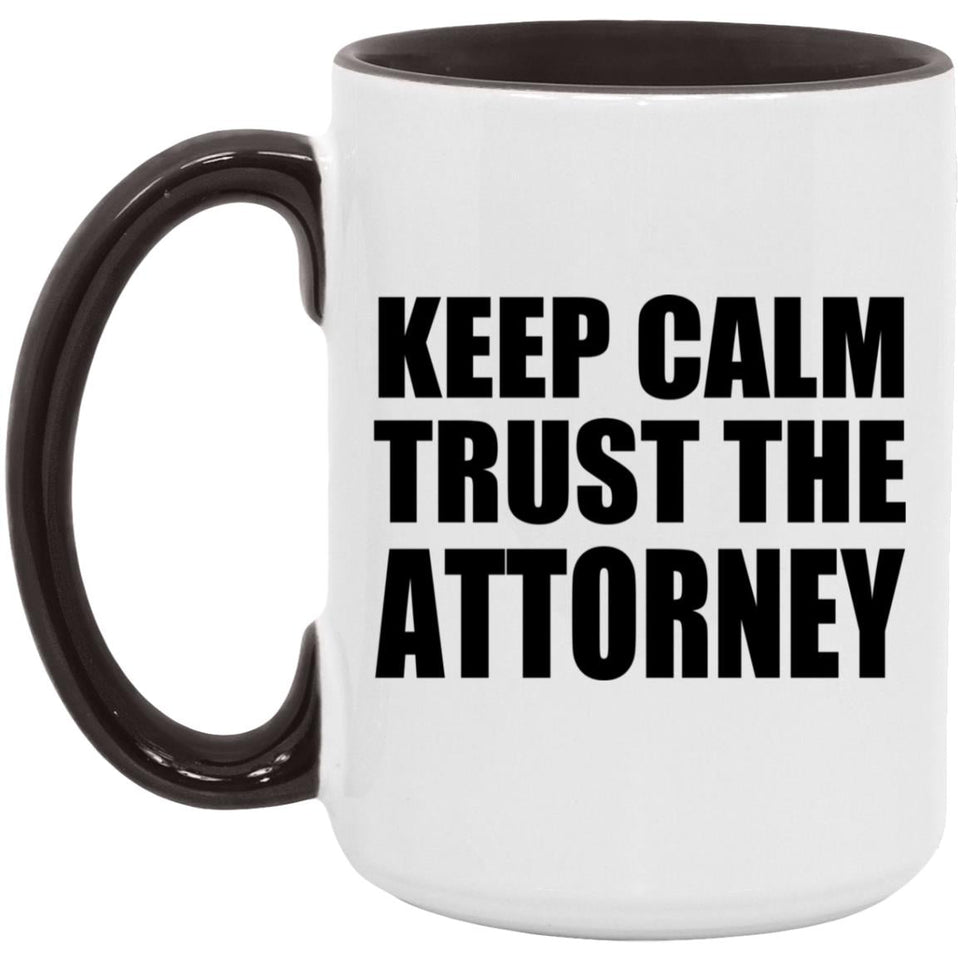 Keep Calm and Trust The Attorney - 15oz Accent Mug Black