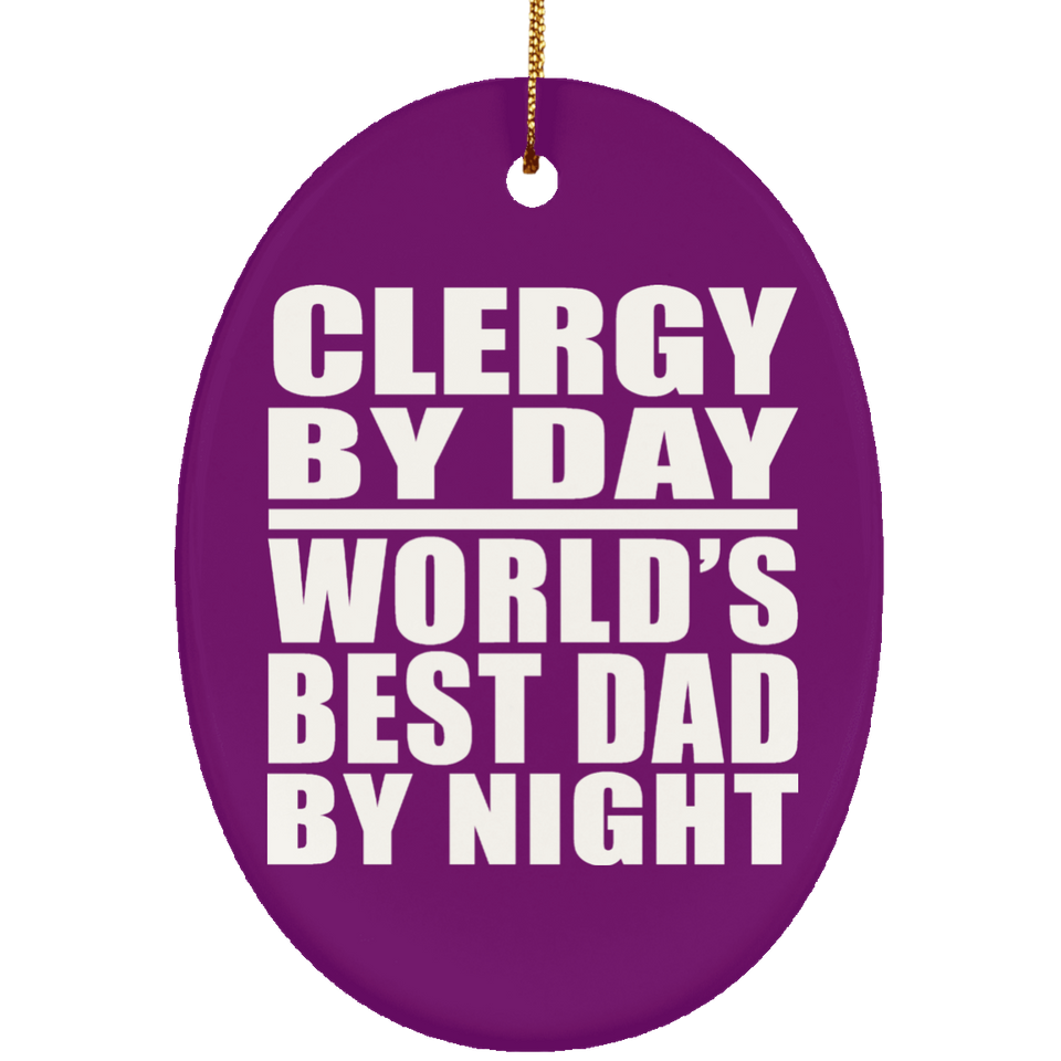 Clergy By Day World's Best Dad By Night - Oval Ornament