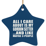 All I Care About Is My Gordon Setter - Star Ornament