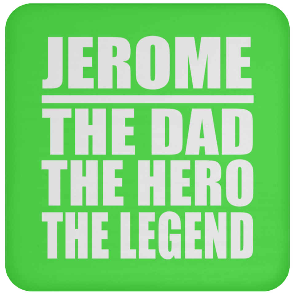 Jerome The Dad The Hero The Legend - Drink Coaster