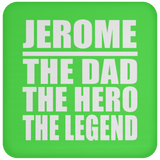 Jerome The Dad The Hero The Legend - Drink Coaster