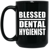 Blessed Dental Hygienist - 15oz Coffee Mug Black