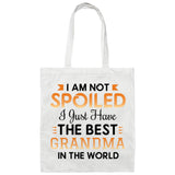 I Am Not Spoiled I Just Have The Best Grandma In The World - Tote Bag White