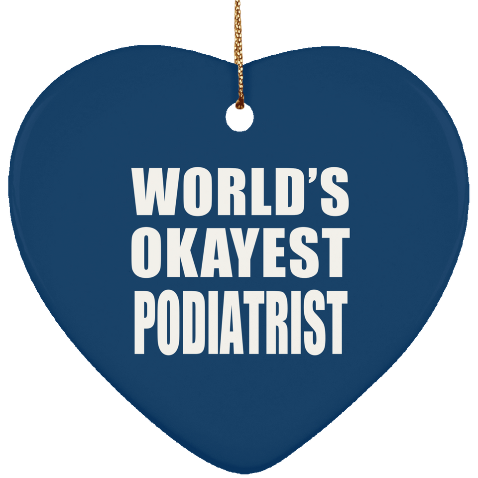 World's Okayest Podiatrist - Heart Ornament