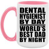 Dental Hygienist By Day World's Best Dad By Night - 15oz Accent Mug Pink