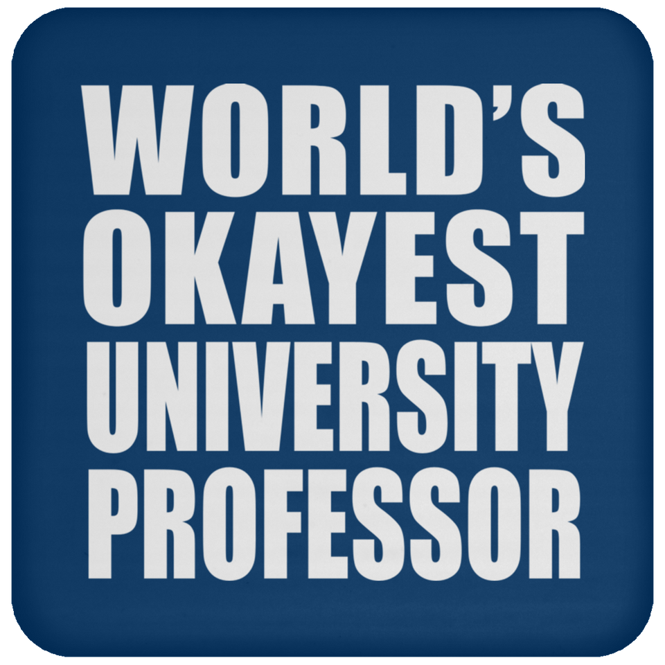 World's Okayest University Professor - Drink Coaster
