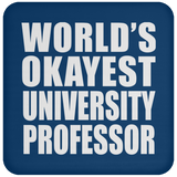World's Okayest University Professor - Drink Coaster