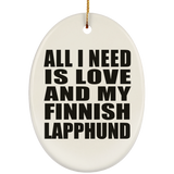 All I Need Is Love And My Finnish Lapphund - Oval Ornament