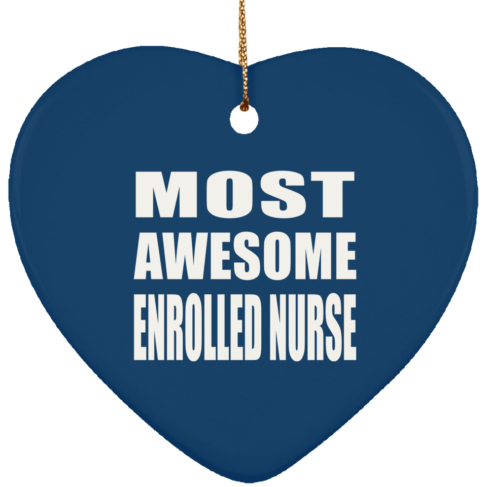 Most Awesome Enrolled Nurse - Heart Ornament