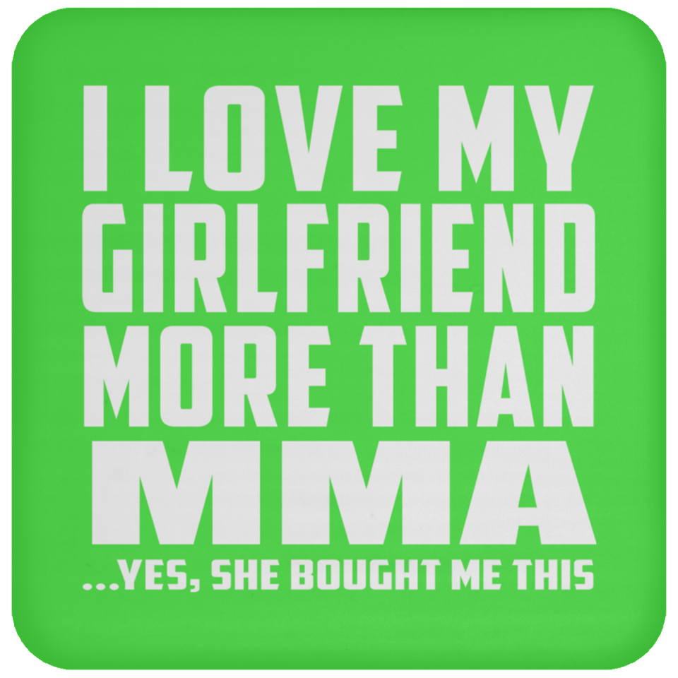 I Love My Girlfriend More Than MMA - Drink Coaster