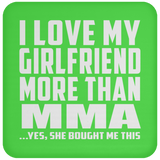 I Love My Girlfriend More Than MMA - Drink Coaster
