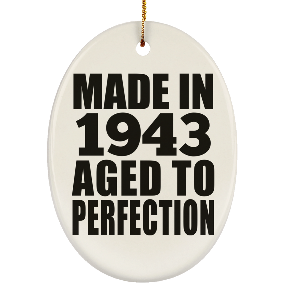 81st Birthday Made In 1943 Aged to Perfection - Oval Ornament