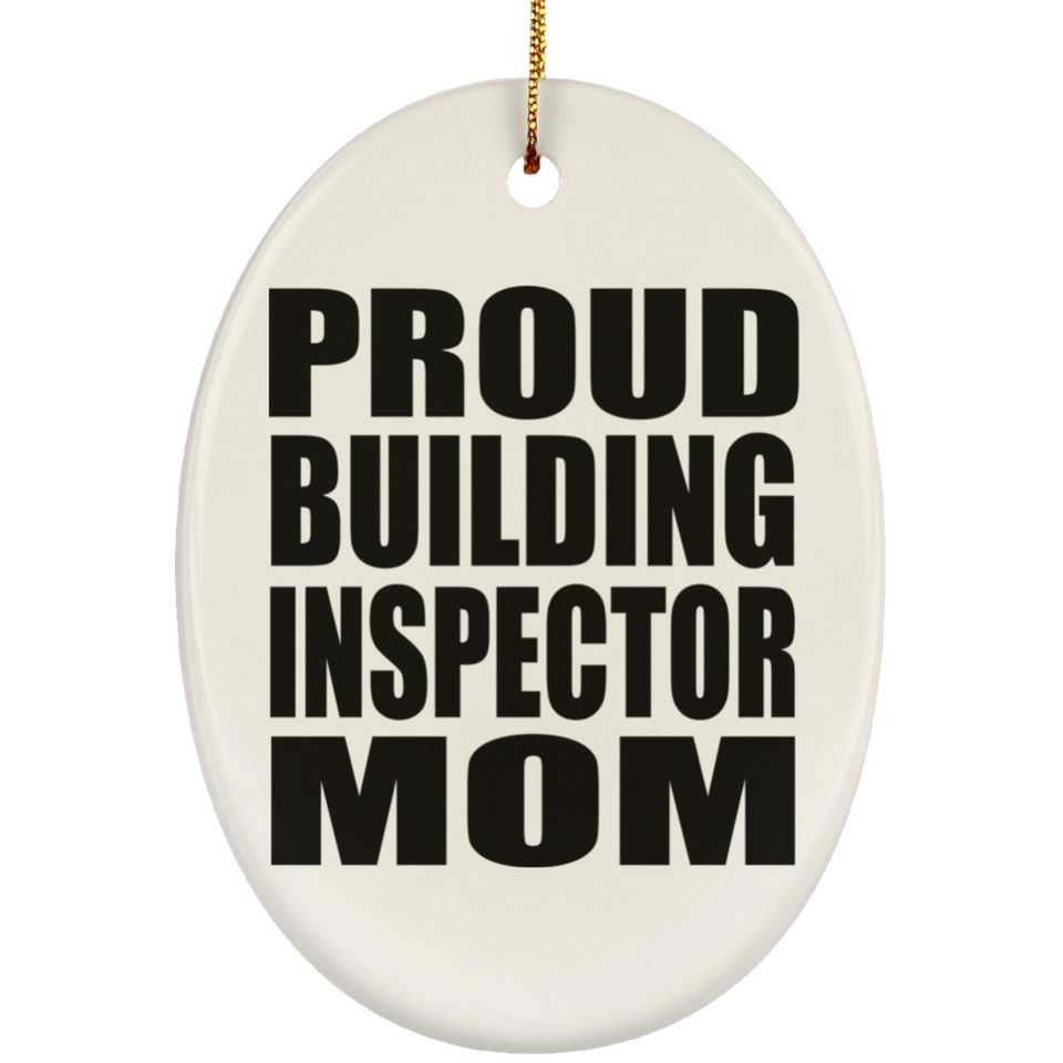 Proud Building Inspector Mom - Oval Ornament