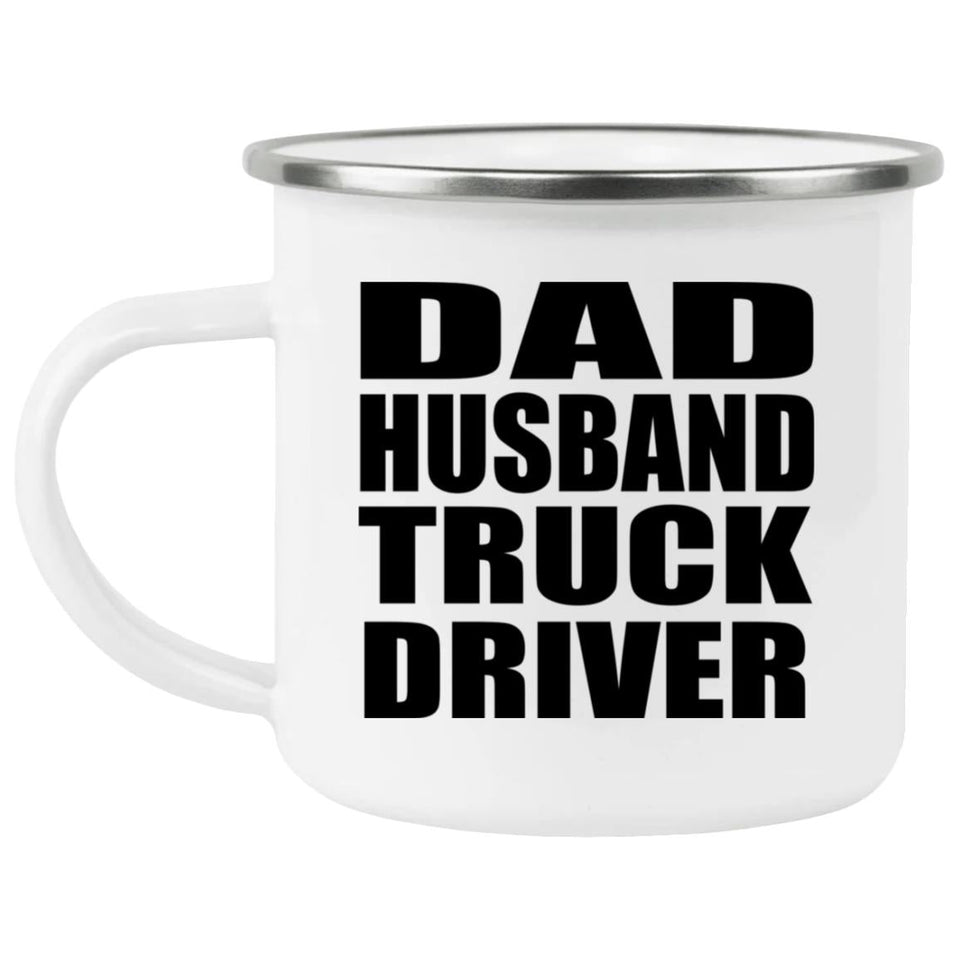Dad Husband Truck Driver - 12oz Camping Mug