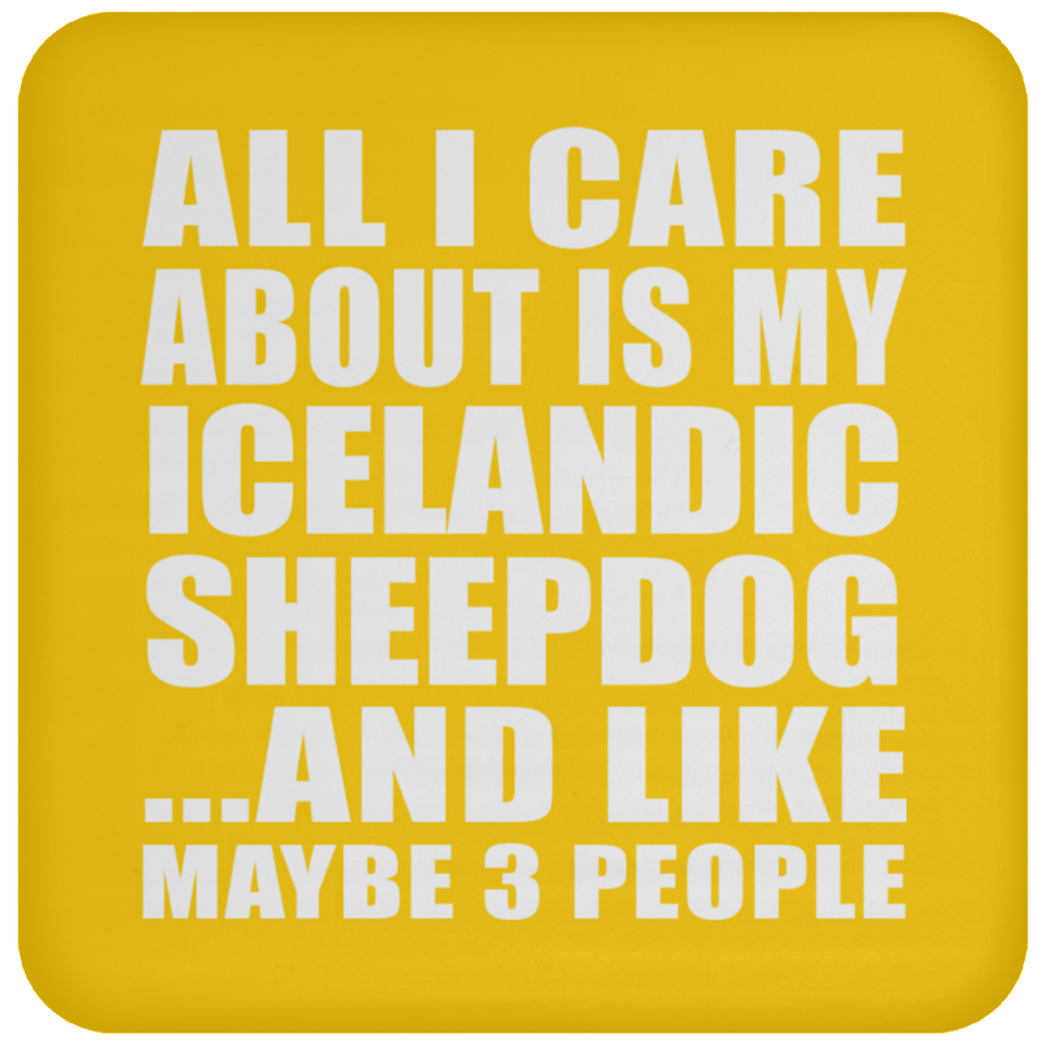 All I Care About Is My Icelandic Sheepdog - Drink Coaster