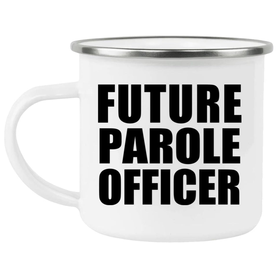 Future Parole Officer - 12oz Camping Mug