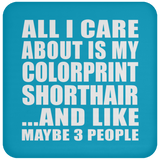 All I Care About Is My Colorprint Shorthair - Coaster