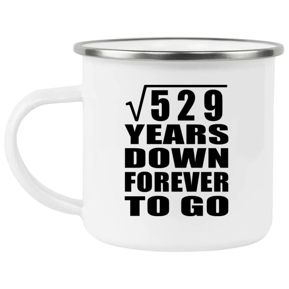 23rd Anniversary Square Root of 529 Years Down Forever To Go - 12oz Camping Mug