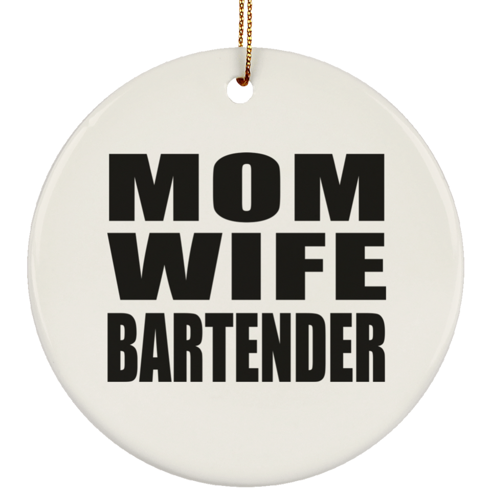 Mom Wife Bartender - Circle Ornament