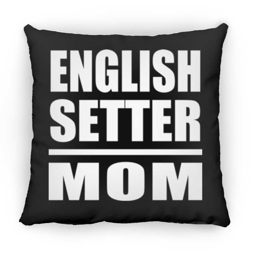 English Setter Mom - Throw Pillow Black