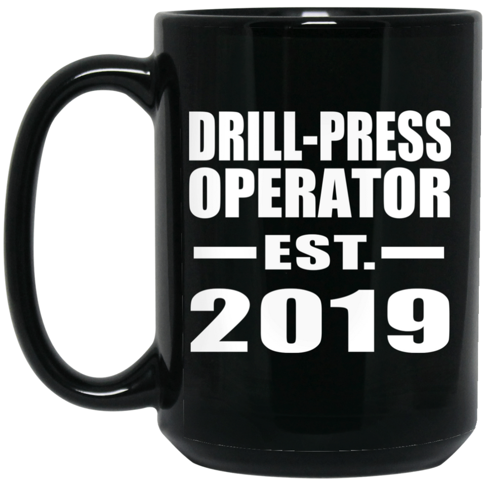 Drill-Press Operator Established EST. 2019 - 15oz Coffee Mug Black