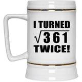 38th Birthday I Turned Square Root of 361 Twice - Beer Stein