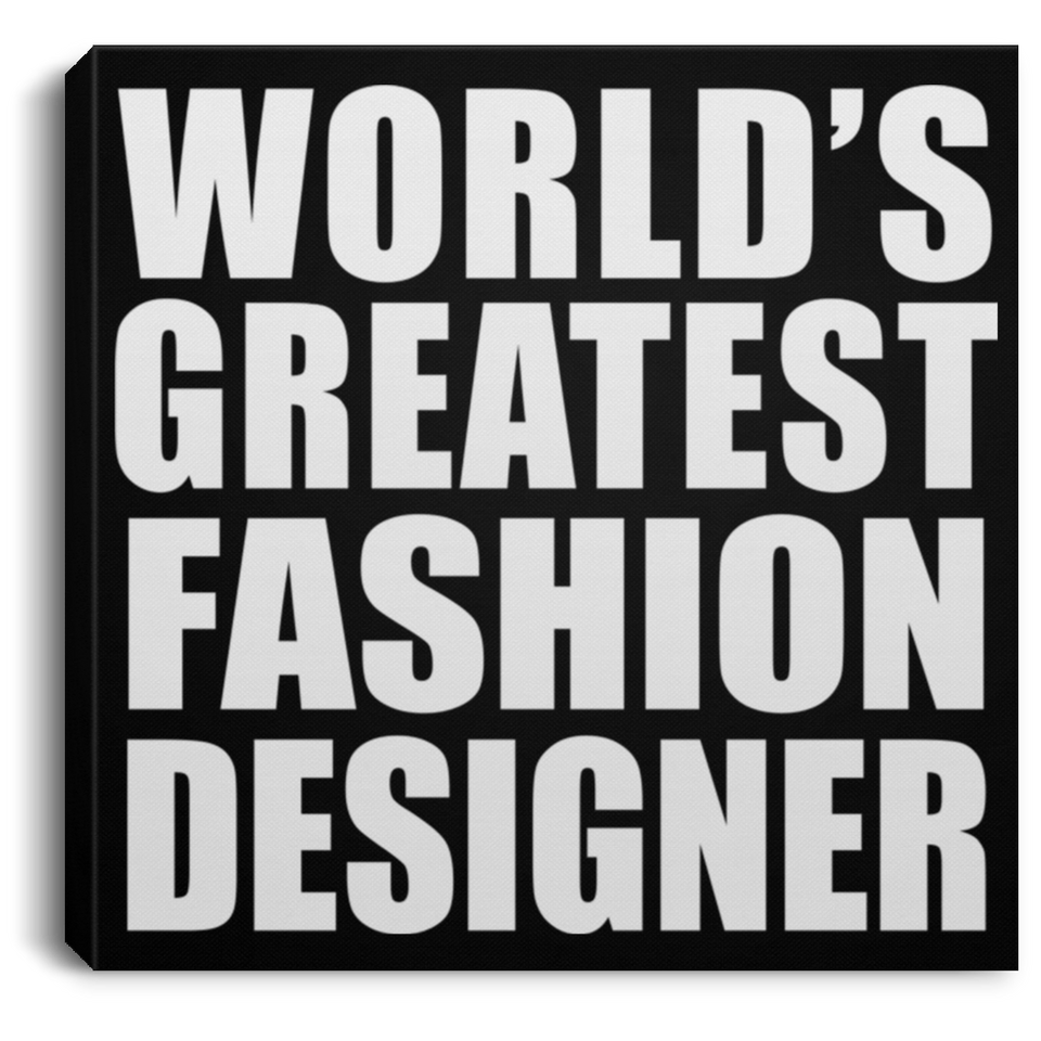 World's Greatest Fashion Designer - Canvas Square