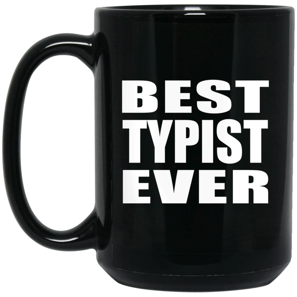 Best Typist Ever - 15 Oz Coffee Mug Black