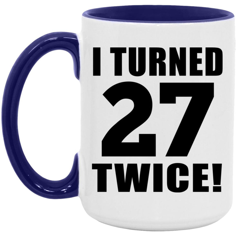 54th Birthday I Turned 27 Twice - 15oz Accent Mug Purple