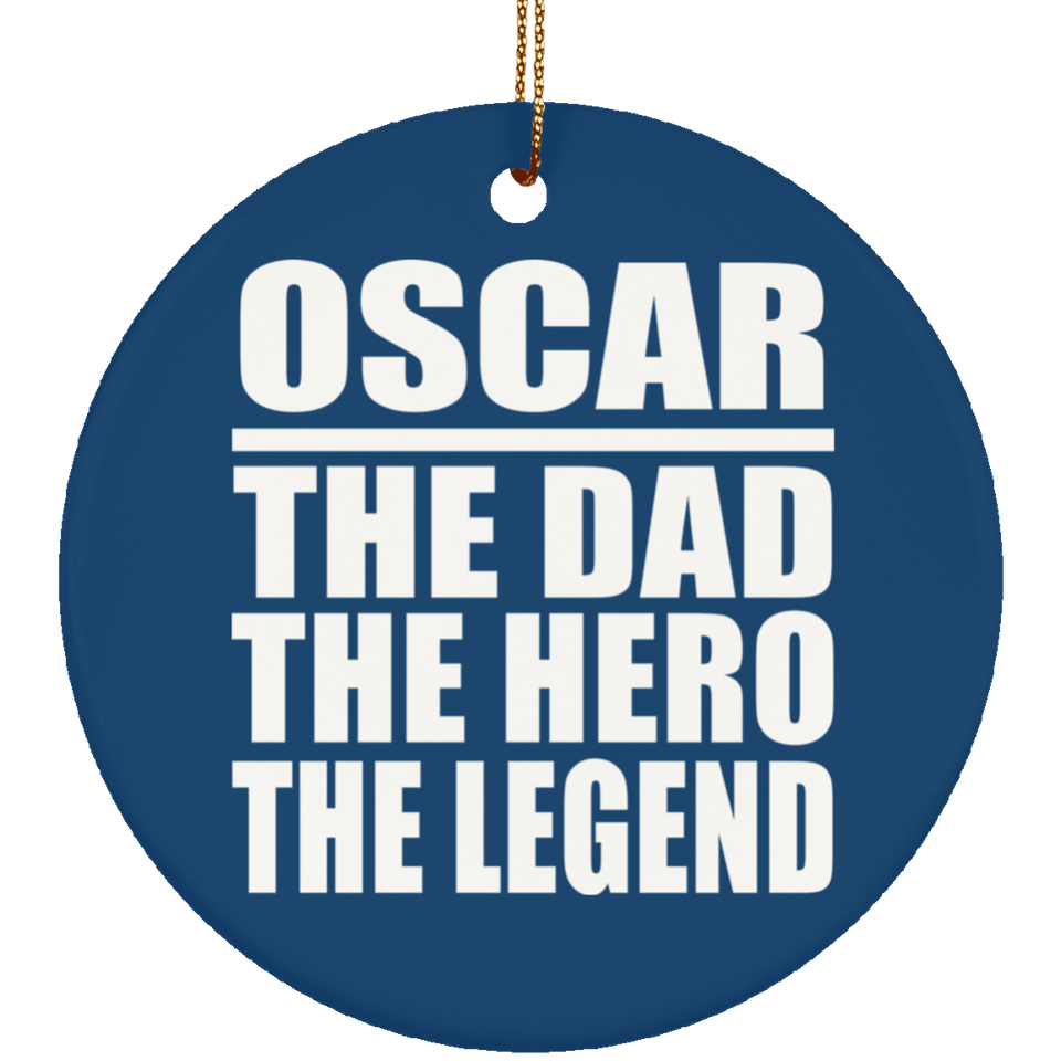 Oscar The Dad The Hero The Legend - Circle Ornament