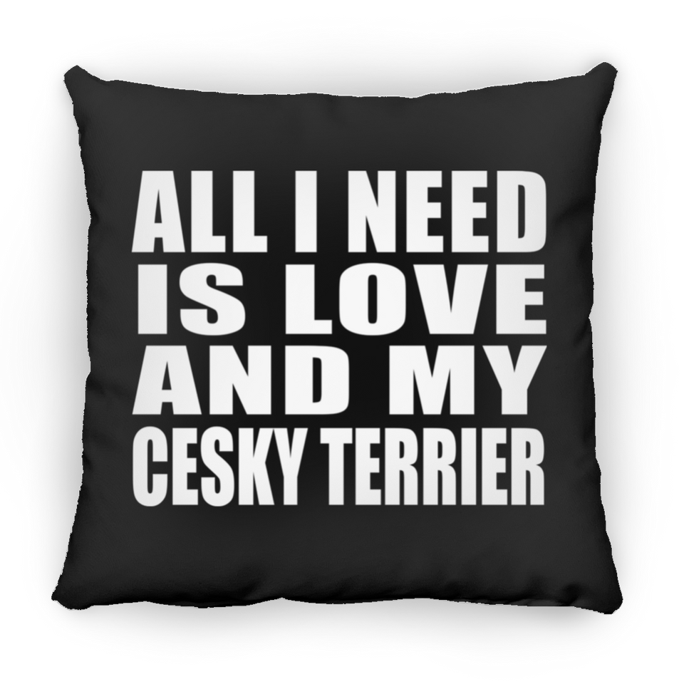 All I Need Is Love And My Cesky Terrier - Throw Pillow Black