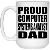 Proud Computer Systems Analyst Dad - 15oz Coffee Mug