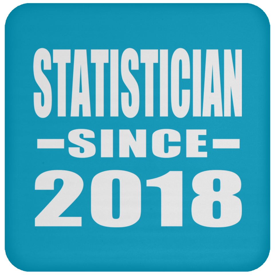 Statistician Since 2018 - Drink Coaster