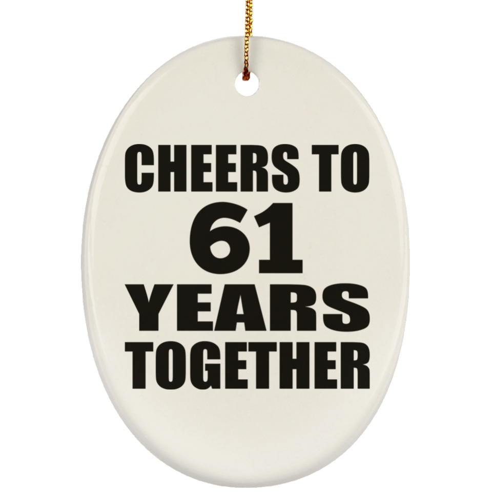 61st Anniversary Cheers To 61 Years Together - Oval Ornament