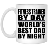Fitness Trainer By Day World's Best Dad By Night - 11 Oz Coffee Mug