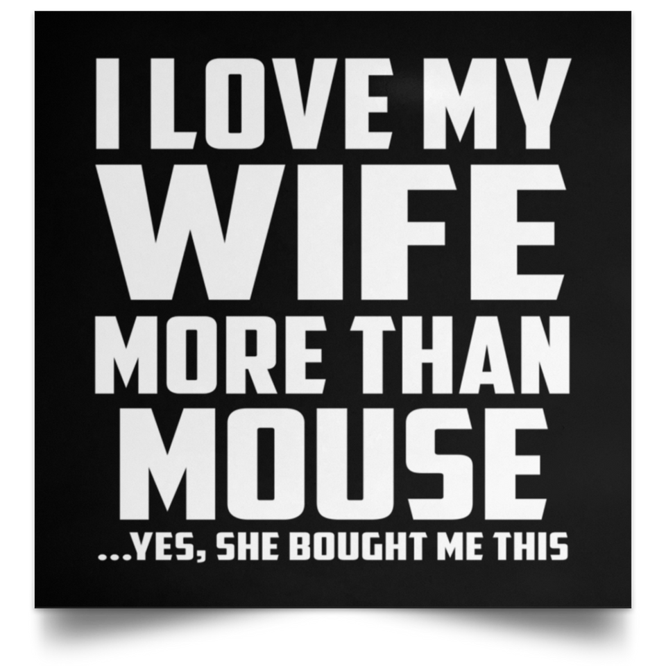 I Love My Wife More Than Mouse - Poster Square