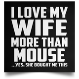 I Love My Wife More Than Mouse - Poster Square