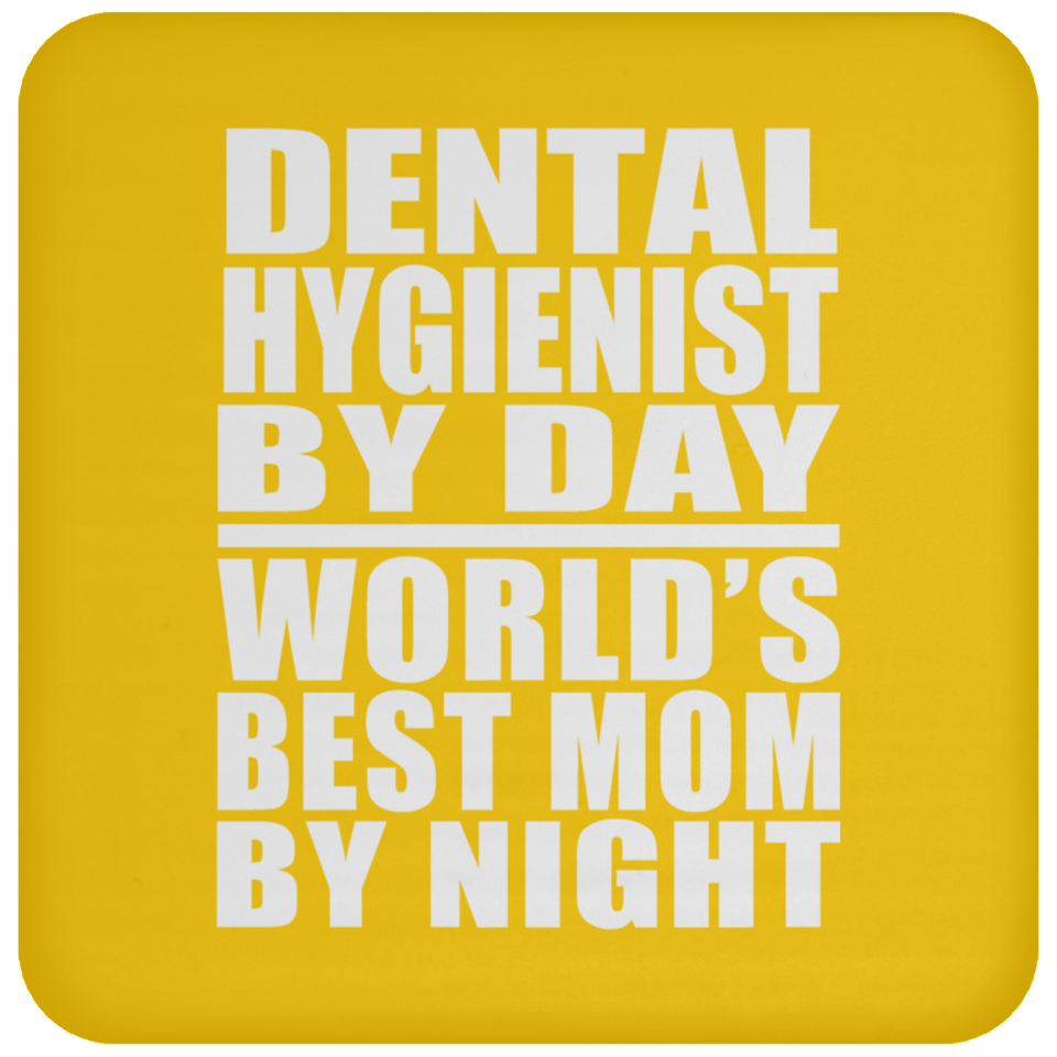 Dental Hygienist By Day World's Best Mom By Night - Drink Coaster