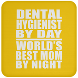 Dental Hygienist By Day World's Best Mom By Night - Drink Coaster