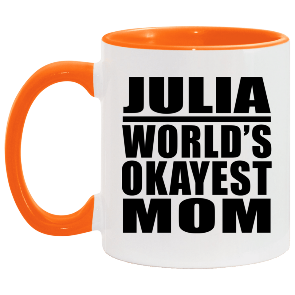 Julia World's Okayest Mom - 11oz Accent Mug Orange