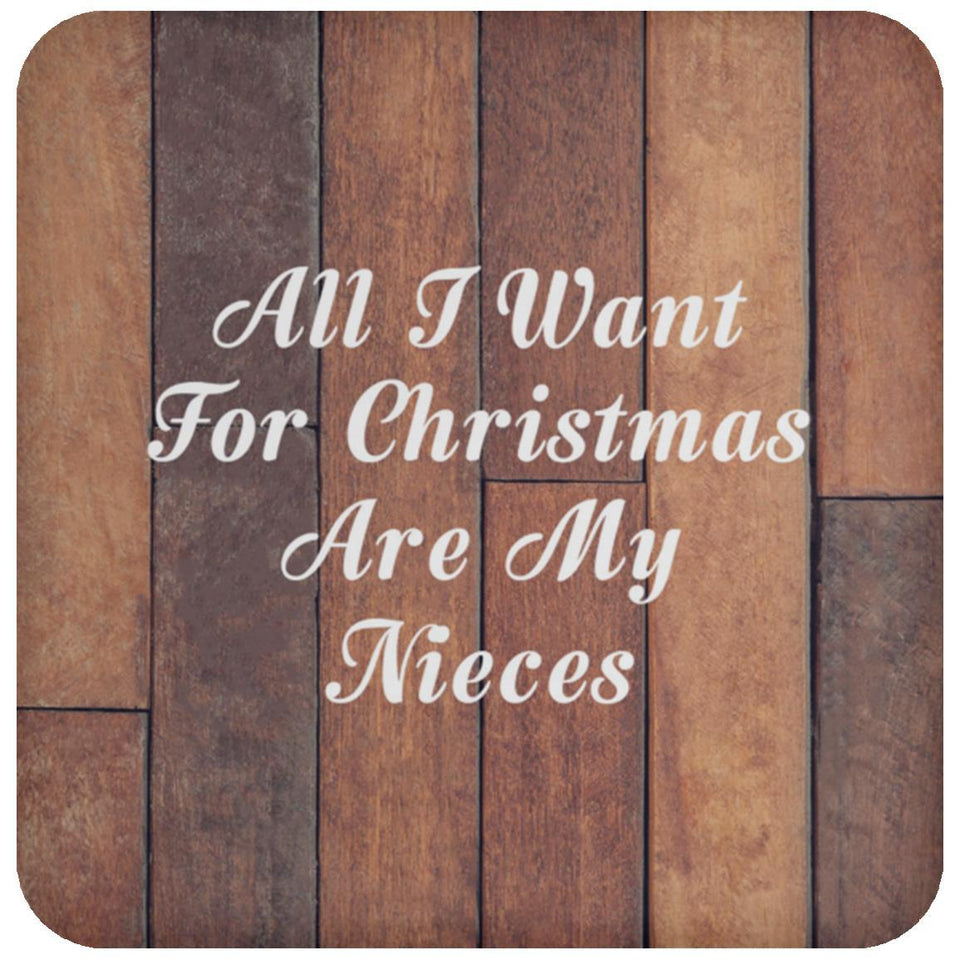 All I Want For Christmas Are My Nieces - Drink Coaster E